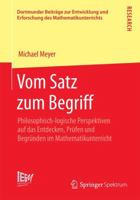 Vom Satz Zum Begriff: Philosophisch-Logische Perspektiven Auf Das Entdecken, Prufen Und Begrunden Im Mathematikunterricht 3658070684 Book Cover