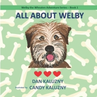All About Welby: Welby the Wheaten Adventure Series - Book 1 1070846686 Book Cover