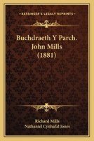 Buchdraeth Y Parch. John Mills (1881) 1161028013 Book Cover