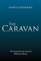 The Caravan: The Search for the Land of Milk and Honey 1499073046 Book Cover