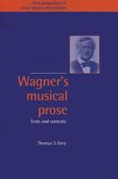 Wagner's Musical Prose: Texts and Contexts (New Perspectives in Music History and Criticism) 0521033195 Book Cover