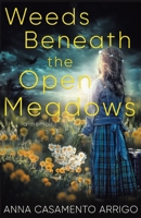 Weeds Beneath the Open Meadows 1628380241 Book Cover