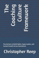 The Coaching Culture Framework: Five Anchors to Build Habits, Equip Leaders, and Sustain Growth Across Generations (LEAN Management) B0FQPFX5R3 Book Cover