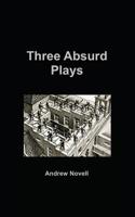 Three Absurd Plays 151466416X Book Cover