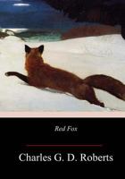 Red Fox: The Story of His Adventurous Career in the Ringwaak Wilds and of his Final Triumph Over the Enemies of His Kind 0140308466 Book Cover