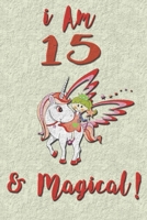 I am 15 & Magical! NoteBook: Unicorn NoteBook for 15 years old girls with cute unicorns Features: 1655271458 Book Cover