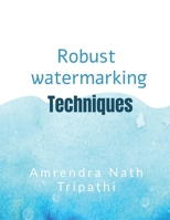 Robust Watermarking Techniques: Robust Watermarking Techniques B0DP965PWC Book Cover