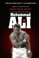 Great Book about Muhammad Ali Heavyweight Champion: Collection with Questions & Answers and Fun Facts Related to Muhammad Ali: The Story of Muhammad Ali B08SPKR3LV Book Cover
