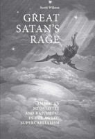 Great Satan's Rage: American Negativity and Rap/Metal in the Age of Supercapitalism 071909741X Book Cover