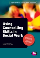Using Counselling Skills in Social Work 0857256297 Book Cover