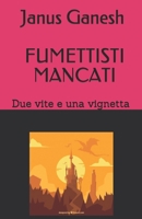 Fumettisti mancati. Due vite e una vignetta 1694009718 Book Cover