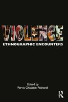 Violence: Ethnographic Encounters (Encounters Experience and Anthropological Knowledge) 1847884172 Book Cover
