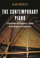 The Contemporary Piano: A Performer and Composer's Guide to Techniques and Resources 1442281898 Book Cover