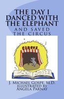 The Day I Danced with the Elephant: and saved the circus 1722825030 Book Cover