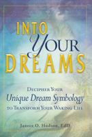 Into Your Dreams: Decipher your unique dream symbology to transform your waking life 1440512671 Book Cover