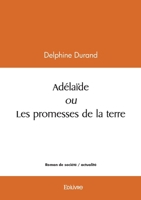 Adélaïde ou Les promesses de la terre (French Edition) 2414630663 Book Cover
