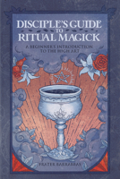 Disciple's Guide to Ritual Magick: A Beginner's Introduction to the High Art 1959883356 Book Cover