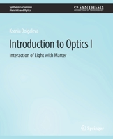 Introduction to Optics I: Interaction of Light with Matter 3031012593 Book Cover