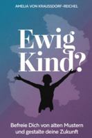 Ewig Kind?: Befreie dich von alten Mustern und gestalte deine Zukunft B0G2JLYL2X Book Cover