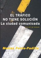 El TrÁFico No Tiene SoluciÓN. Ed. bolsillo 1446198928 Book Cover