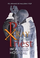 X-Ray of the Priest In a Field Hospital: Reflections on the Sacred Priesthood 1989905013 Book Cover