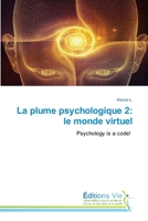 La plume psychologique 2: le monde virtuel: Psychology is a code! 613959023X Book Cover