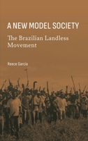 A New Model Society: The Brazilian Landless Movement 1804410322 Book Cover