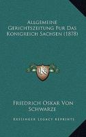 Allgemeine Gerichtszeitung Fur Das Konigreich Sachsen (1878) 116764980X Book Cover