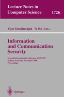 Information and Communication Security: Second International Conference, ICICS'99 Sydney, Australia, November 9-11, 1999 Proceedings (Lecture Notes in Computer Science) 3540666826 Book Cover