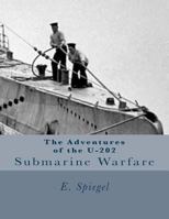 The Adventures of the U-202: Submarine Warfare 1477581804 Book Cover