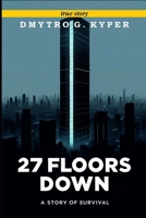 27 Floors Down: A Real-Time Psychological Survival Thriller B0DTGDJ7C9 Book Cover