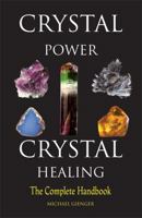 Crystal Power, Crystal Healing: The Complete Handbook