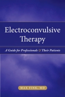 Electroconvulsive Therapy: A Guide for Professionals and Their Patients 0195365747 Book Cover