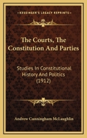 The Courts, the Constitution and Parties (The American scene: comments and commentators) 1278368698 Book Cover