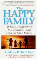 The Happy Family: Restoring the 11 Essential Elements That Make Families Work 0312266731 Book Cover