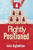 RIGHTLY POSITIONED B09W1SFW45 Book Cover