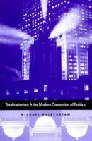 Totalitarianism and the Modern Conception of Politics 0300071809 Book Cover
