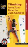 Climbing: From First-Timer to Gym Climber (How To Climb Series) 1493027646 Book Cover