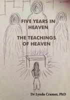 Five Years In Heaven: The Teachings of Heaven 1794734589 Book Cover