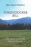 Fossendocker Bill : Gramps and the New House 1729425941 Book Cover