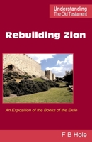 Rebuilding Zion: An Exposition of the Books of the Exile 0901860719 Book Cover