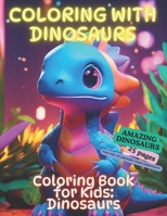 Coloring with Dinosaurs: Coloring book for children: dinosaurs - from 3 years old B0CVHLLV2S Book Cover