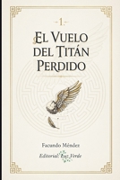 El Vuelo del titan Perdido B0G4R7CND2 Book Cover