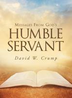 Messages from God's Humble Servant 1635759080 Book Cover