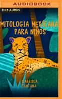 Mitología Mexicana Para Niños 1713581337 Book Cover