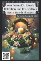 Your Ostara Kit: Rituals, Reflection, and Renewal by a Mental Health Therapist (Sacred Seasons: Mental Wellness Through Pagan Wisdom) B0DXCBQVX5 Book Cover