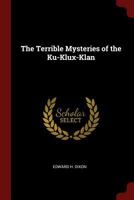 The Terrible Mysteries Of The Ku-Klux-Klan 1015824773 Book Cover