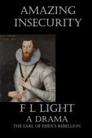 Amazing Insecurity: The Essexual Shakespeare, a drama 1502536420 Book Cover