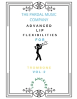 Advanced Lip Flexibilities for Trombone Vol-2: Los Angeles B09L4K6QVV Book Cover