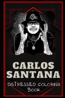 Carlos Santana Distressed Coloring Book: Artistic Adult Coloring Book B08NMGVS2X Book Cover